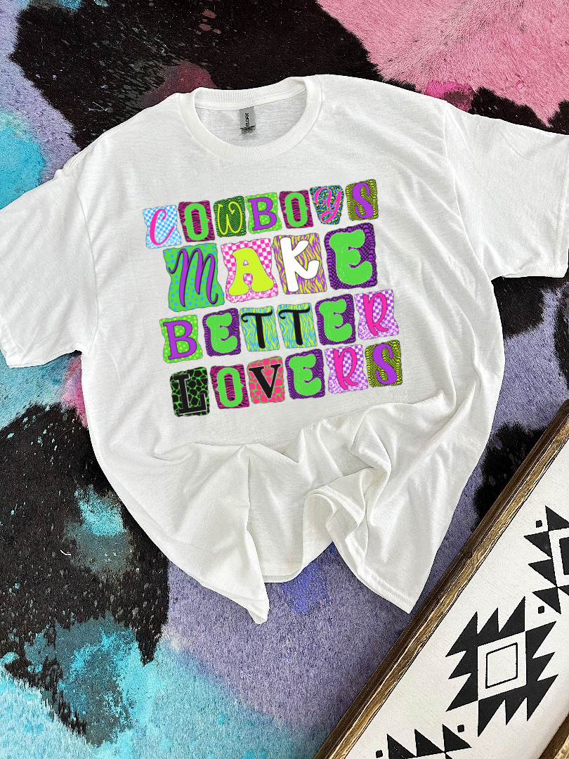 Cowboys Make Better Lovers Tee