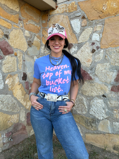 Heaven. Top of my Bucket List Tee