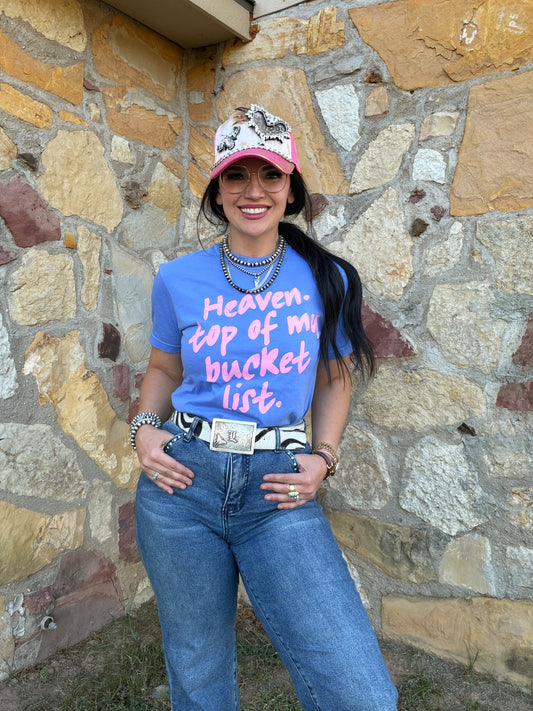 Heaven. Top of my Bucket List Tee