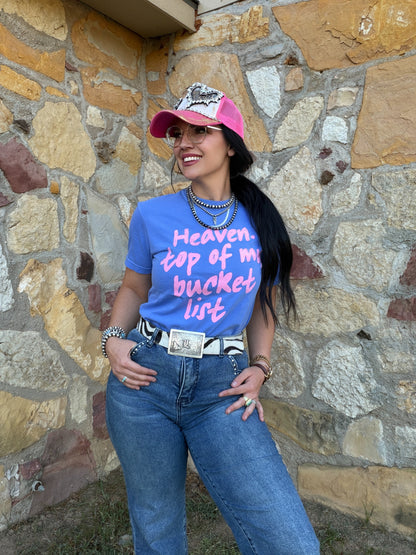 Heaven. Top of my Bucket List Tee