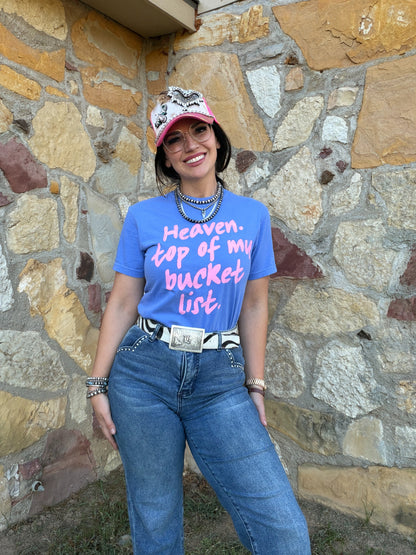 Heaven. Top of my Bucket List Tee