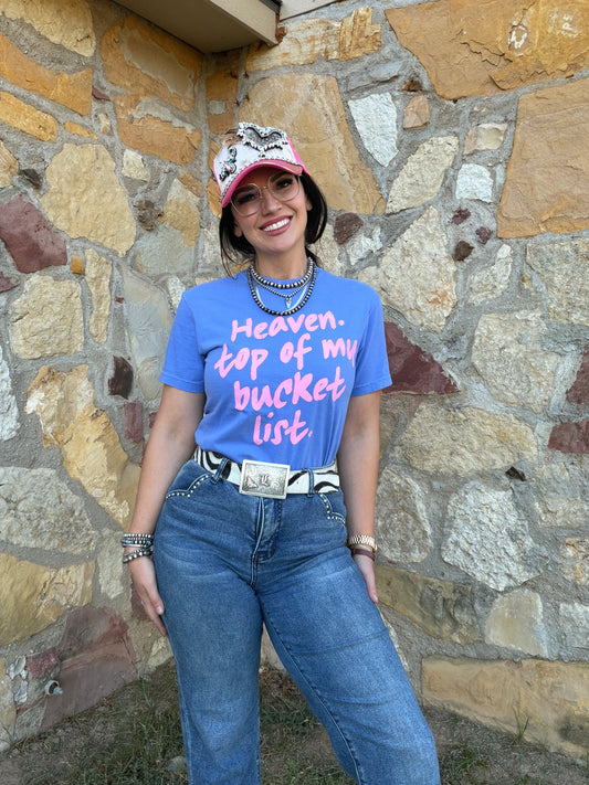 Heaven. Top of my Bucket List Tee
