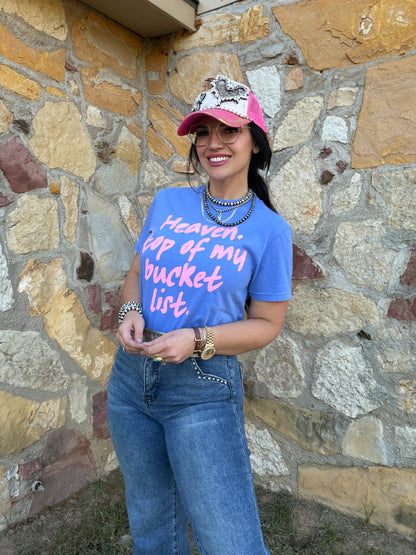 Heaven. Top of my Bucket List Tee