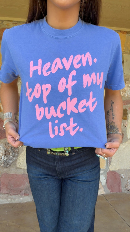 Heaven. Top of my Bucket List Tee
